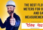 The Best Flow Meters For Oil And Gas Measurement