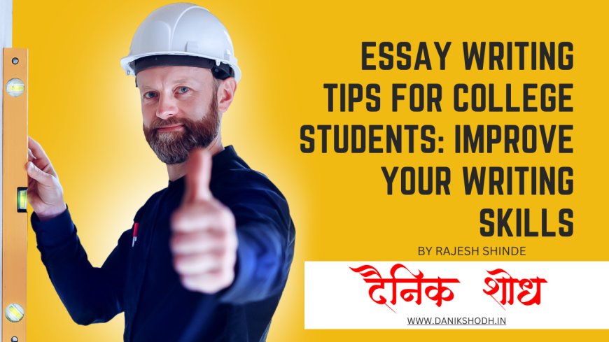 Essay Writing Tips for College Students: Improve Your Writing Skills