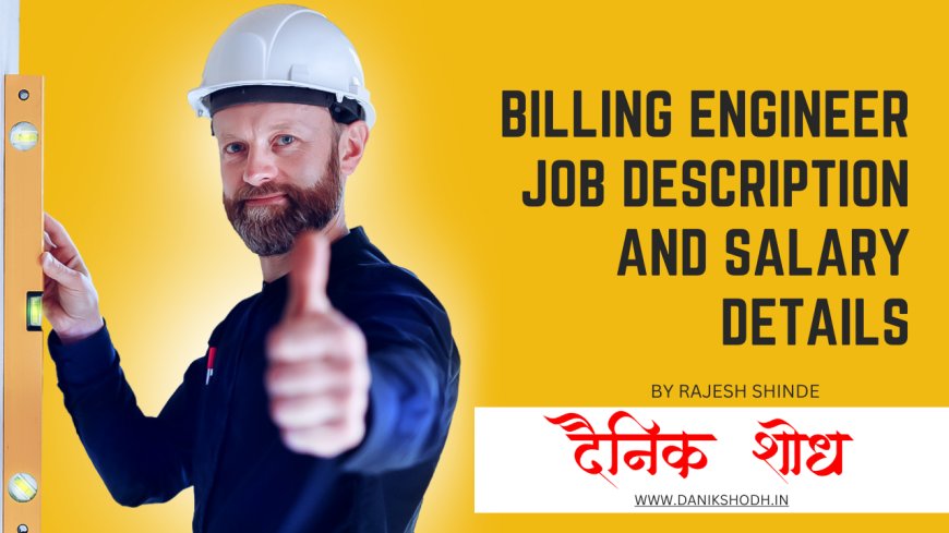 Billing Engineer Job Description and Salary Details