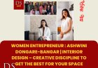 Women Entrepreneur : Ashwini Dongare-Bangar | Interior Design – Creative discipline to get the best for your space