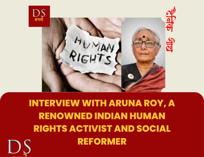 Interview with Aruna Roy, a renowned Indian human rights activist and social reformer